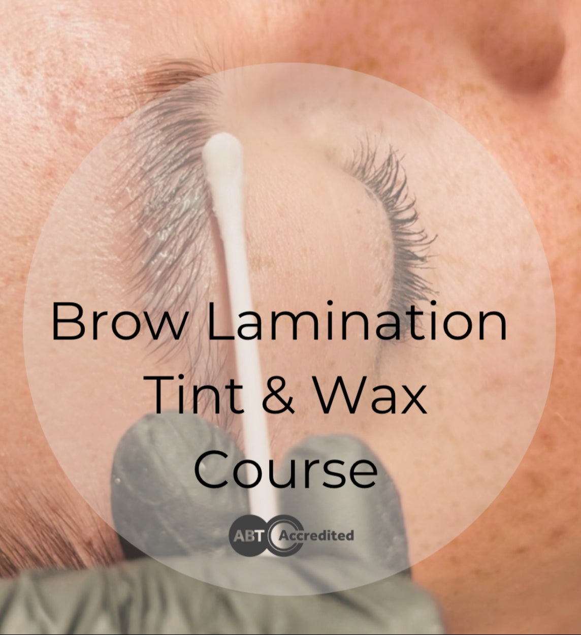 Brow Lamination, Tint & Wax course - Sunday 17th August